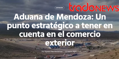 Aduana de Mendoza: Un punto estratégico a tener en cuenta en el comercio exterior