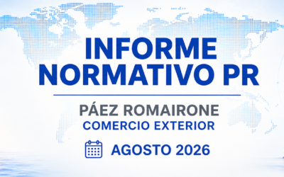 Informe Normativo PR – Páez Romairone Comercio Exterior Agosto 2026